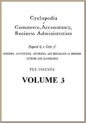 [Gutenberg 46489] • Cyclopedia of Commerce, Accountancy, Business Administration, v. 03 (of 10)